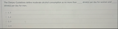 The Dietary Guidelines define moderate alcohol