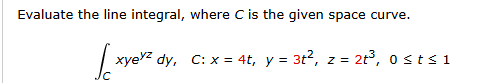 Evaluate the line integral, where C i s the given