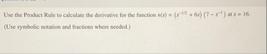 Use the Product Rule to calculate the derivative