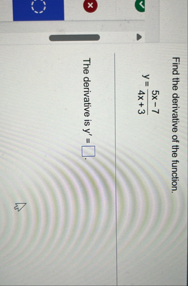 Find the derivative of the function. y = 5 x - 7