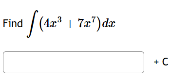 Find ( 4 x 3 + 7 x 7 ) d x