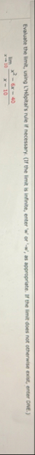 Evaluate the limit , using L ' H pital ' s rule
