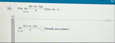 Find lim h 0 f ( 4 h ) - f ( 4 ) h if f ( x ) = 4