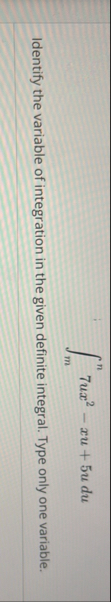 m n 7 u x 2 - x u 5 udu Identify the variable of