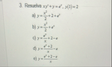 Resuelva x y ' y = e 2 , y ( 1 ) = 2 a ) y = x 2