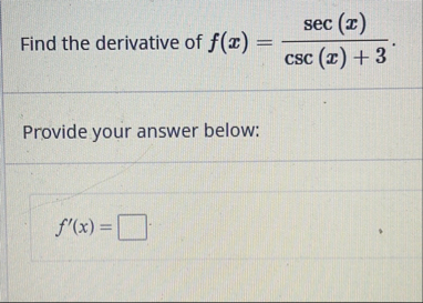 Find the derivative of f ( x ) = s e c ( x ) c s