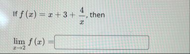 If f ( x ) = x 3 4 x , then lim x 2 f ( x ) =
