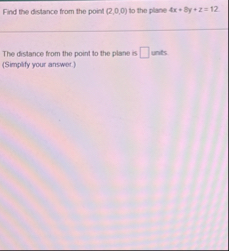 Find the distance from the point ( 2 , 0 , 0 ) to