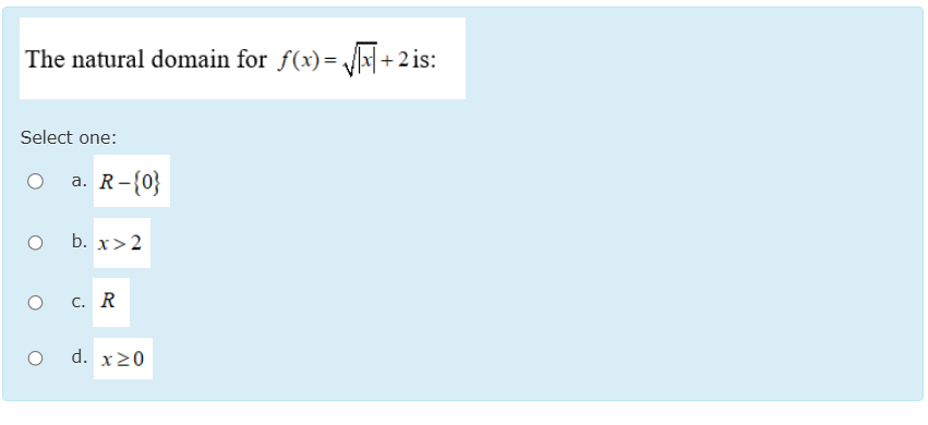 The natural domain for f ( x ) = | x | 2 + 2 i s