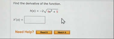 Find the derivative of the function. h ( s ) = -