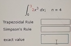 0 3 2 x 3 d x ; , n = 4 Trapezoidal Rule