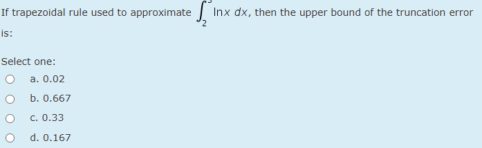 I f trapezoidal rule used t o approximate 2 3 l n