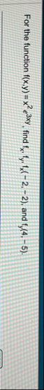 For the function f ( x , y ) = x 2 e 3 x y , find