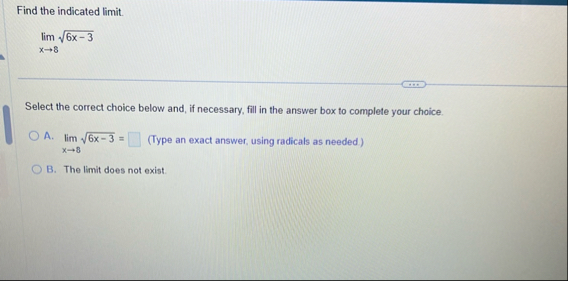 Find the indicated limit . lim x 8 6 x - 3 2