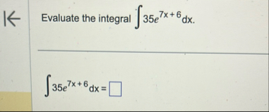 Evaluate the integral 3 5 e 7 x 6 d x 3 5 e 7 x 6