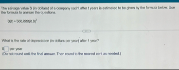 The salvage value 8 ( in dollars ) of a compary