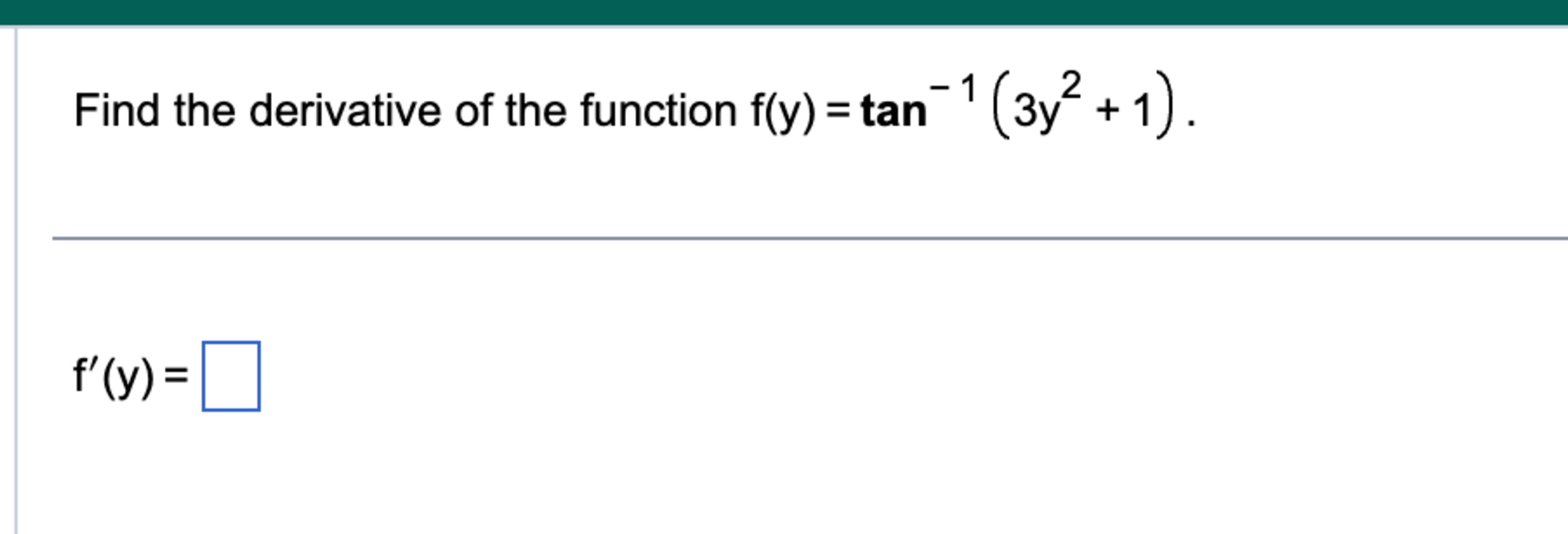 Find the derivative o f the function f ( y ) = t