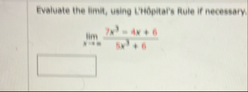 Evaluate the limit , using L'HOpital's Rule if