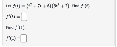 Let f ( t ) = ( t 2 7 t 6 ) ( 6 t 2 2 ) . Find f