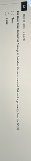 1 2 True or False 5 points The Dow Jones
