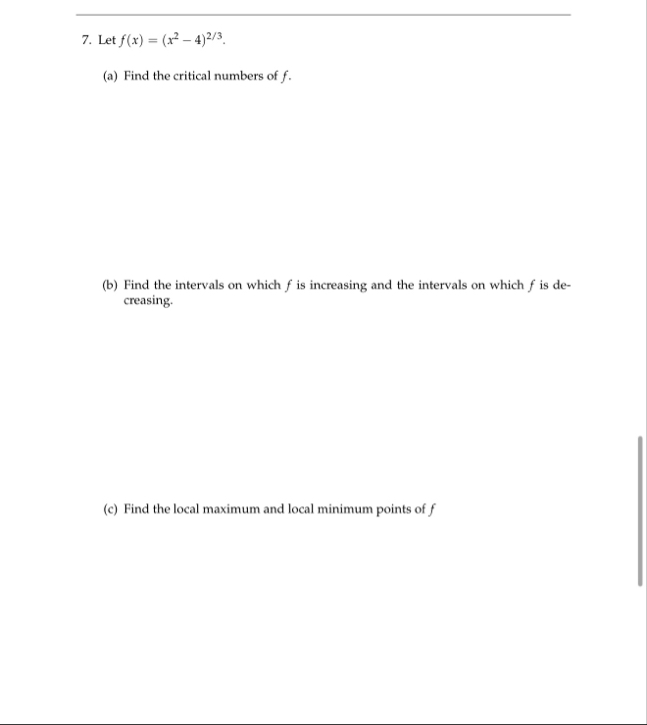 Let f ( x ) = ( x 2 - 4 ) 2 3 . ( a ) Find the