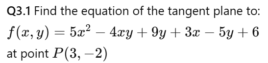 Find the equation o f the tangent plane t o : f (