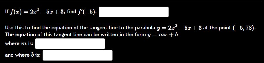 I f f ( x ) = 2 x 2 - 5 x + 3 , find f ' ( - 5 )