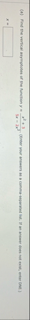 ( a ) Find the vertical asymptotes of the