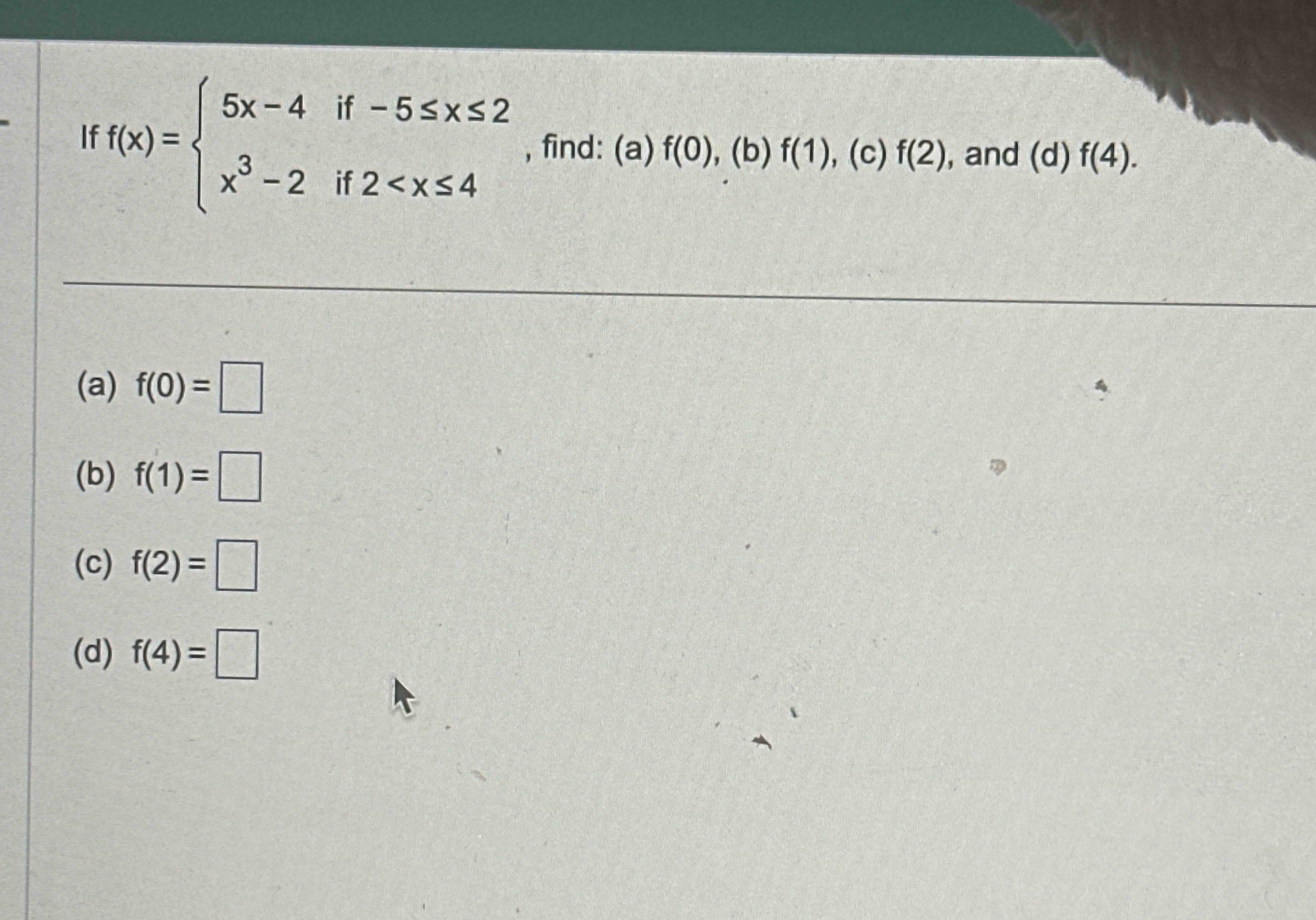 I f f ( x ) = 5 x - 4 i f - 5 x 2 i f f ( x ) = x