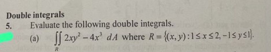 Double integrals Evaluate the following double