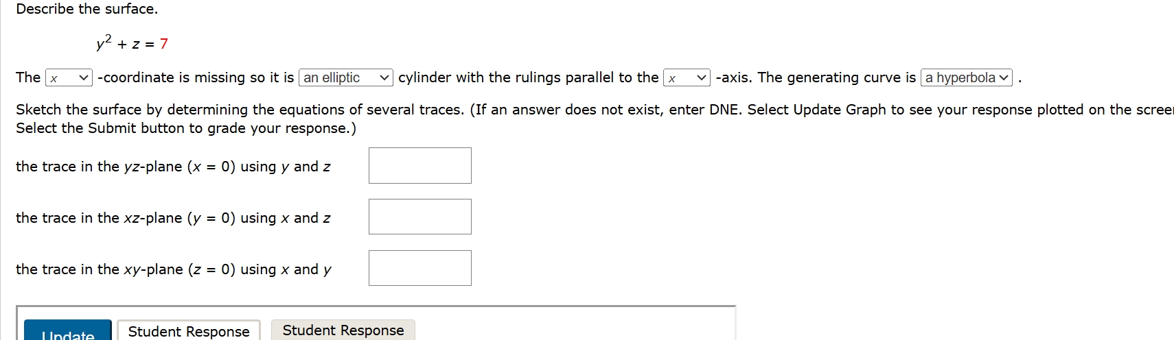 Describe the surface. y 2 + z = 7 The , -