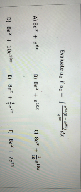Evaluate u 2 if u 2 = e 4 x ( 8 e 6 x ) e 3 x d x