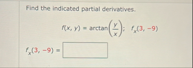 Find the indicated partial derivatives. f ( x , y