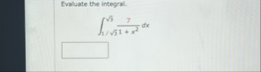 Evaluate the integral. 1 3 1 2 x 2 3 2 7 d x