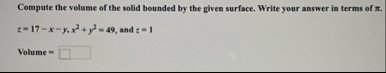 Compute the volume of the solid bounded by the