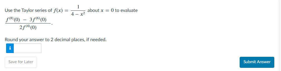 Use the Taylor series o f f ( x ) = 1 4 - x 2