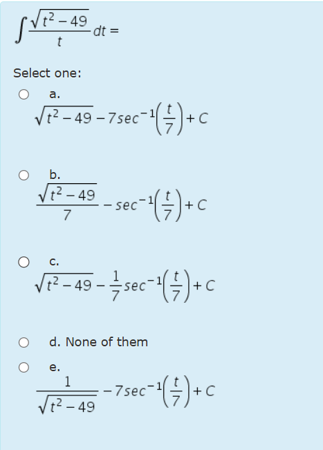 t 2 - 4 9 2 t d t = Select one: a . t 2 - 4 9 2 -