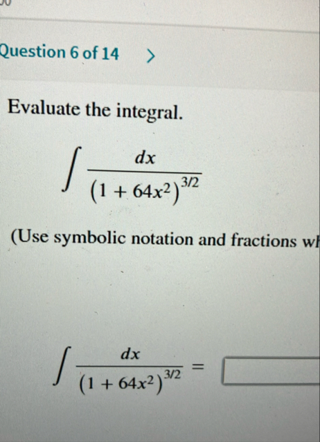 Question 6 of 1 4 Evaluate the integral. d x ( 1