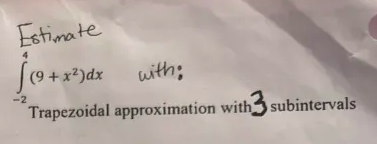 Estimate - 2 4 ( 9 + x 2 ) d x with: Trapezoidal