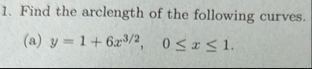 Find the arclength of the following curves. ( a )