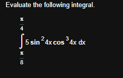 Evaluate the following integral. 8 4 5 s i n 2 4