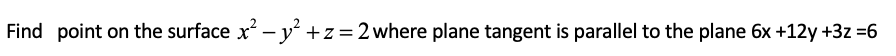 Find point o n the surface x 2 - y 2 + z = 2