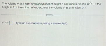 The volume V of a right circular cylinder of