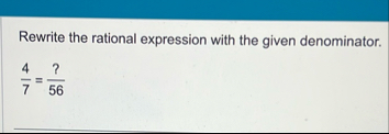 Rewrite the rational expression with the given