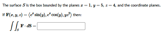 The surface S i s the box bounded b y the planes