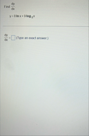 Find d y d x . y = 8 l n x 9 l o g 8 x d y d x =
