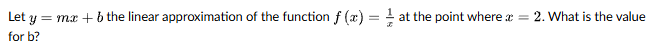 Let y = m x + b the linear approximation o f the