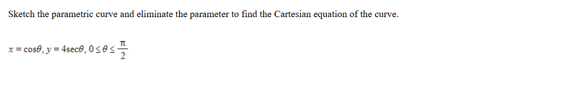 Sketch the parametric curve and eliminate the