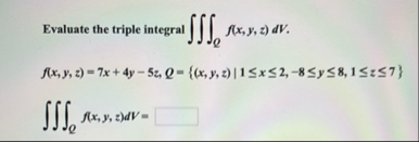 Evaluate the triple integral Q f ( x , y , z ) d