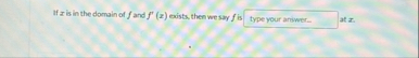 If x is in the domain of f and f ' ( x ) exists,